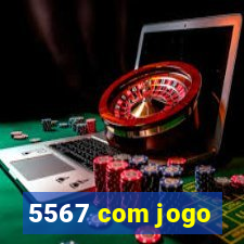 5567 com jogo